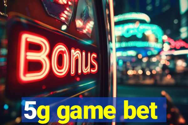 5g game bet